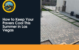 How to Keep Pavers Cool in Las Vegas Heat | Sun Valley